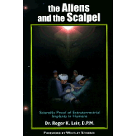 Pre-Owned The Aliens and the Scalpel : Scientific Proof of Extraterrestrial Implants in Humans (New Millennium Library, V. 6) (Paperback) 1893183025 9781893183025