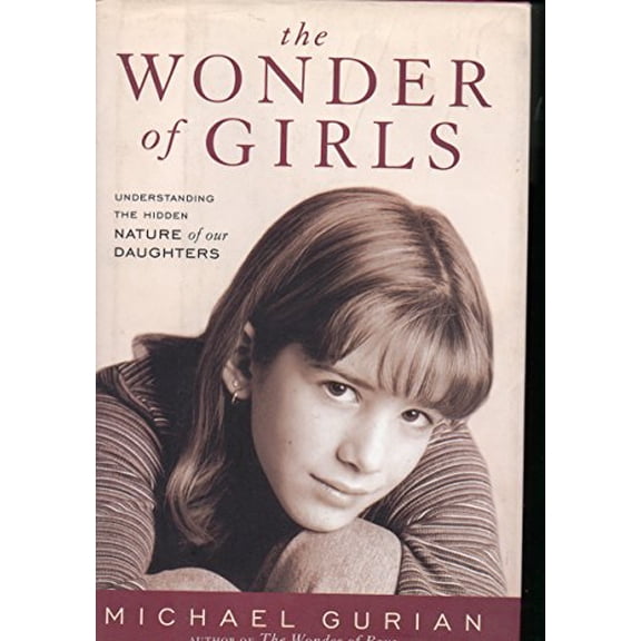 Pre-Owned The Wonder of Girls: Understanding the Hidden Nature of Our Daughters (Hardcover) 074341702X 9780743417020
