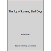 The Joy of Running Sled Dogs, Used [Paperback]