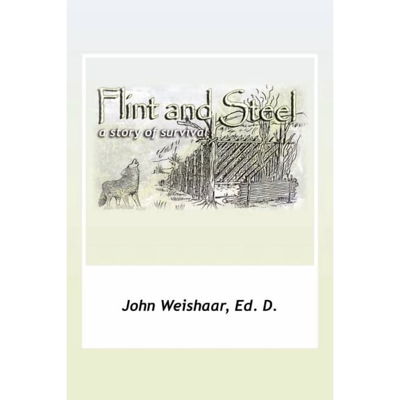 Flint and Steel (Paperback) by John Ed D Weishaar