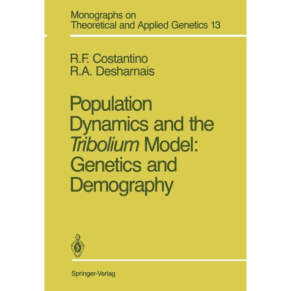 Monographs on Theoretical and Applied Ge Population Dynamics and the Tribolium Model: Genetics and Demography, Book 13, (Paperback)