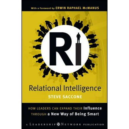 Relational Intelligence: How Leaders Can Expand Their Influence Through a New Way of Being Smart