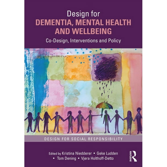 Design for Social Responsibility Design for Dementia, Mental Health and Wellbeing: Co-Design, Interventions and Policy, (Paperback)