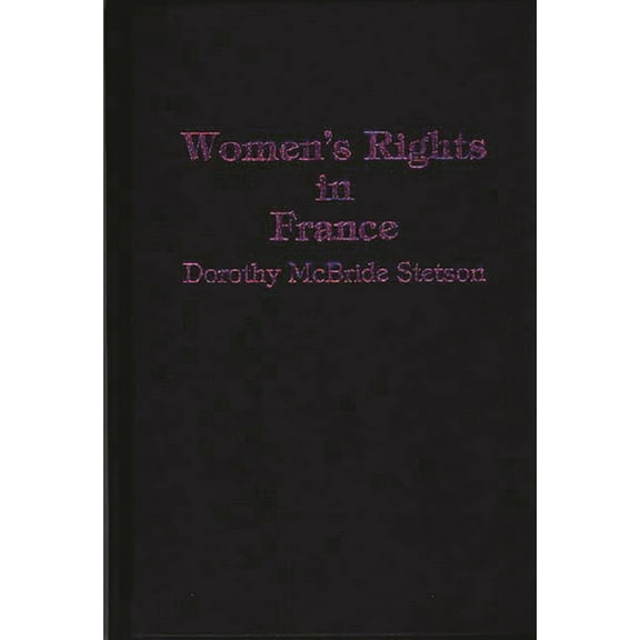 Contributions in Women's Studies Women's Rights in France, Book 74, (Hardcover)