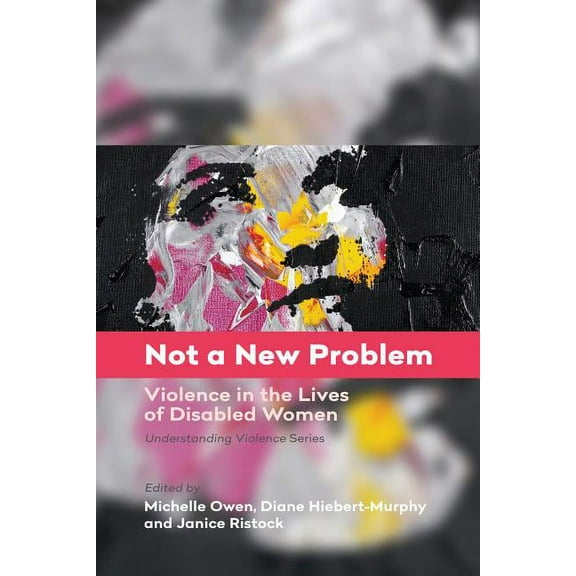 Resolve: Not a New Problem: Violence in the Lives of Disabled Women (Paperback)