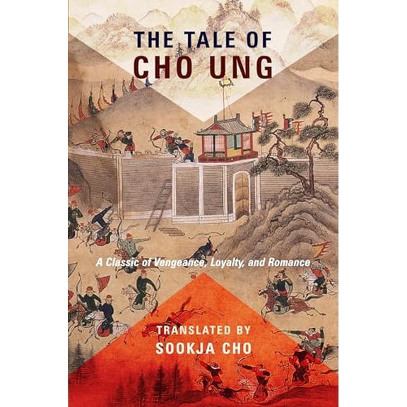 Pre-Owned The Tale of Cho Ung: A Classic of Vengeance, Loyalty, and Romance (Paperback) 0231186118 9780231186117