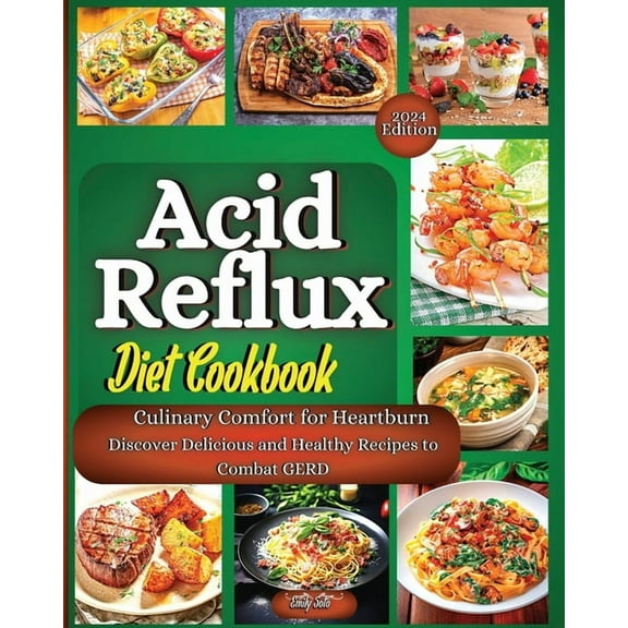 Acid Reflux Diet Cookbook: The Complete Guide With The Full Food List, Step-By-Step Plan, And Expert Strategies To Effec, (Paperback)