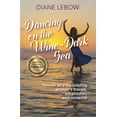 thumbnail image 1 of Pre-Owned Dancing on the Wine-Dark Sea: Memoir of a trailblazing woman's travels, adventures, and romance (Paperback) 1735995460 9781735995465, 1 of 2