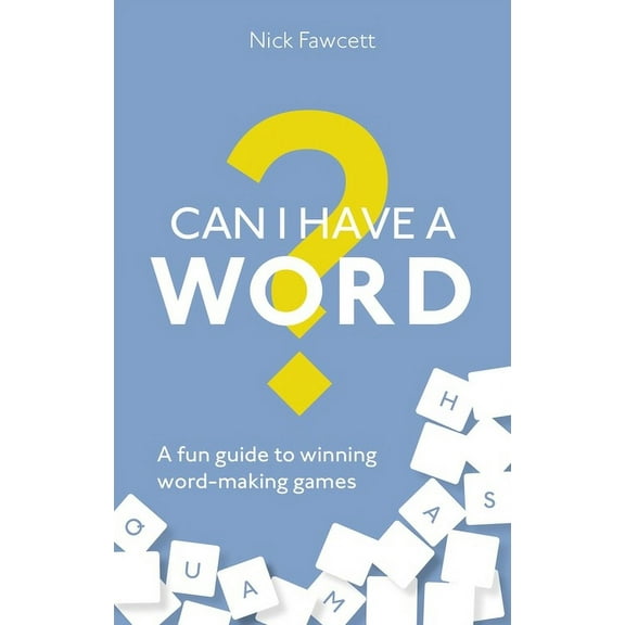 Can I Have a Word?: A Fun Guide to Winning Word Games (Paperback)
