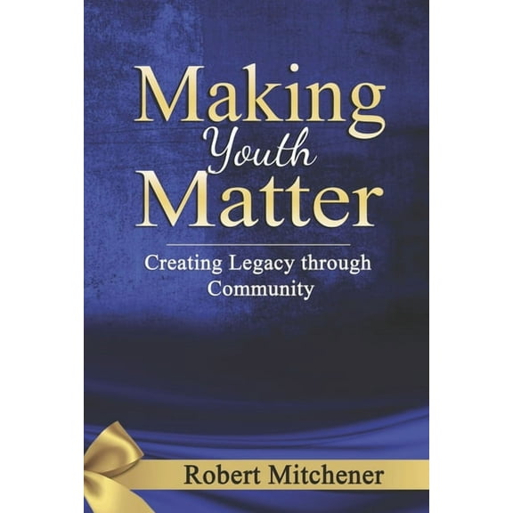 Making Youth Matter : Creating Legacy Through Community (Hardcover)