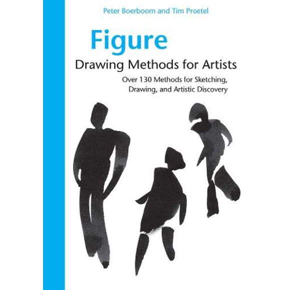 Figure Drawing Methods For Artists: Over 130 Methods For Sketching, Drawing, And Artistic Discovery