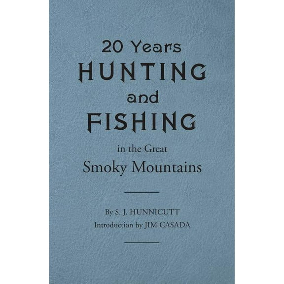 Twenty Years Hunting and Fishing in the Great Smoky Mountains, (Paperback)