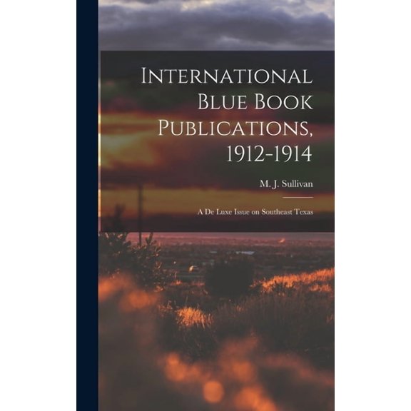 International Blue Book Publications, 1912-1914 : a De Luxe Issue on Southeast Texas (Hardcover)