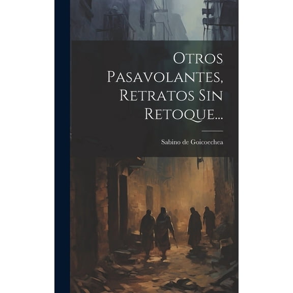 Otros Pasavolantes, Retratos Sin Retoque... (Hardcover)