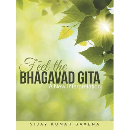Feel the Bhagavad Gita : A New Interpretation (Best Interpretation Of Bhagavad Gita)