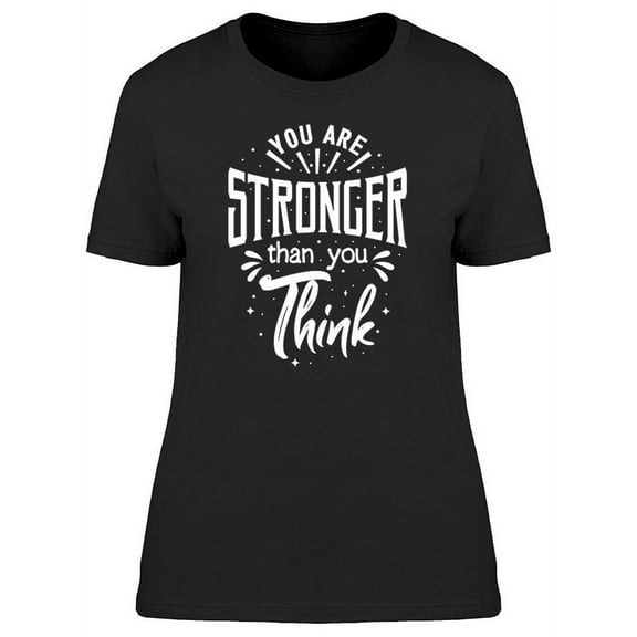 Stronger Than You Think Font T-Shirt Women -Image by Shutterstock, Female x-Large