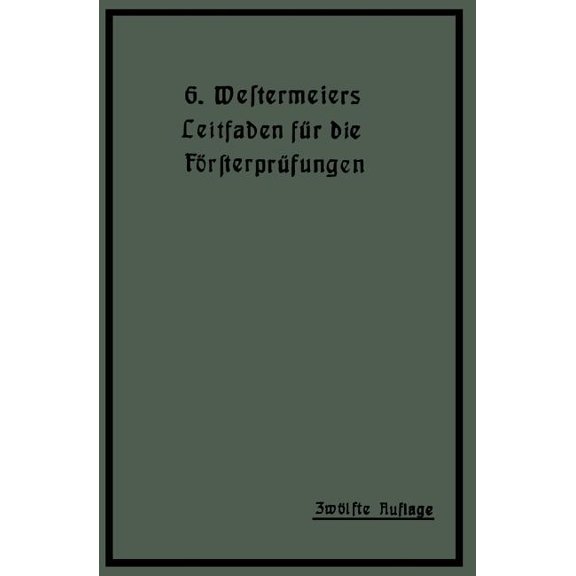 Westermeiers Leitfaden Für Die Försterprüfungen, (Paperback)