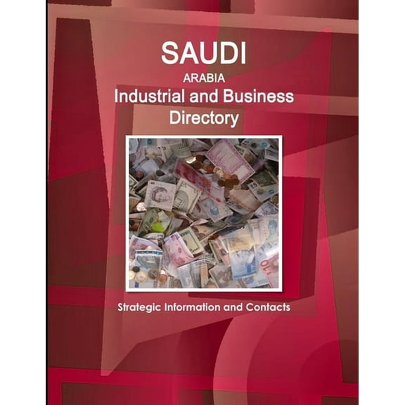 Saudi Arabia Industrial and Business Directory - Strategic Information and Contacts (Paperback)