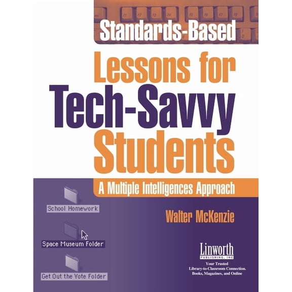 Standards-Based Lessons for Tech-Savvy Students: A Multiple Intelligence Approach, (Paperback)