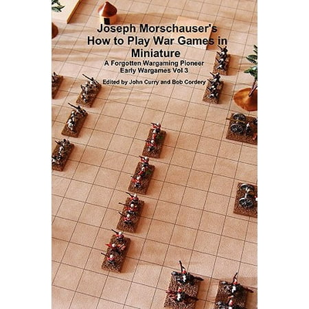 Joseph Morschauser's How to Play War Games in Miniature a Forgotten Wargaming Pioneer Early Wargames Vol