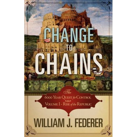 Pre-Owned Change to Chains-The 6,000 Year Quest for Control -Volume I-Rise of the Republic (Paperback) 0982710143 9780982710142
