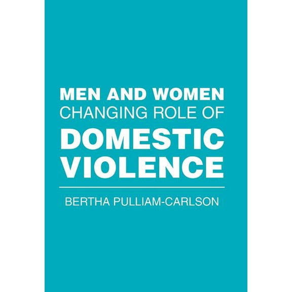 Men and Women Changing Role of Domestic Violence (Hardcover) by Bertha Pulliam-Carlson