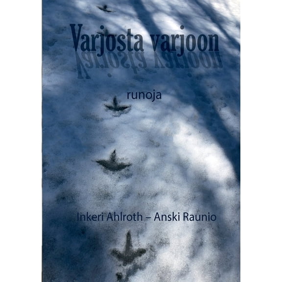 Varjosta varjoon: Runoja, (Paperback)