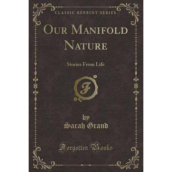 Our Manifold Nature : Stories from Life (Classic Reprint)