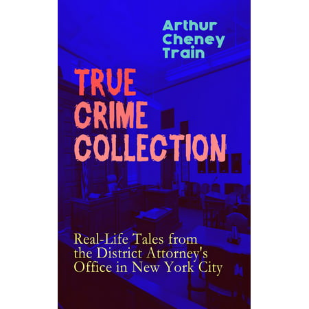 TRUE CRIME COLLECTION: Real-Life Tales from the District Attorney's Office in New York City -