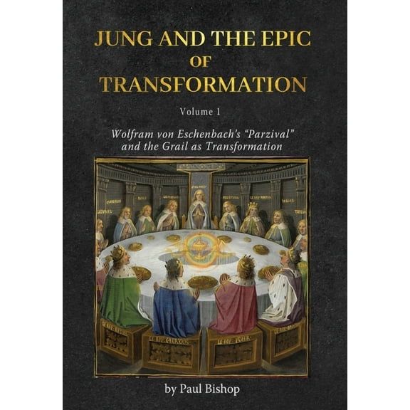 Jung and the Epic of Transformation - Volume 1: Wolfram von Eschenbach's "Parzival" and the Grail as Transformation, (Hardcover)