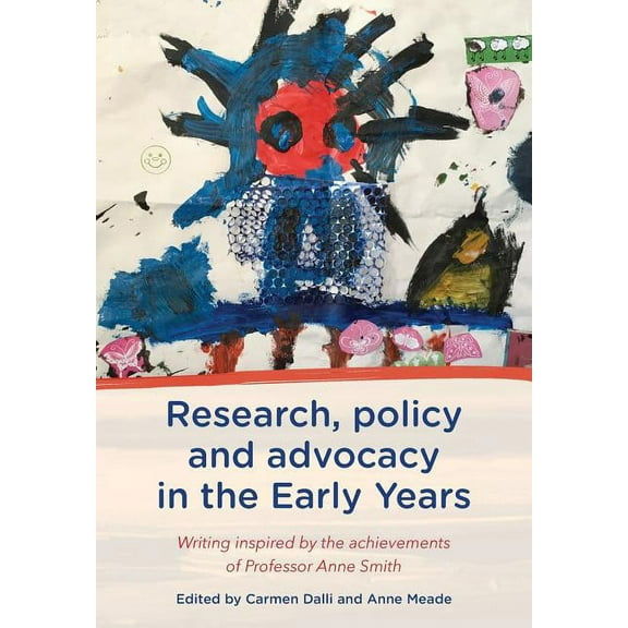 Research, policy and advocacy in the Early Years: Writing inspired by the achievements of Professor Anne Smith, (Paperback)