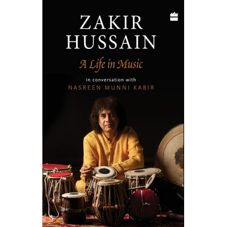 Zakir Hussain: A Life in Music - eBook (Best Of Zakir Hussain)