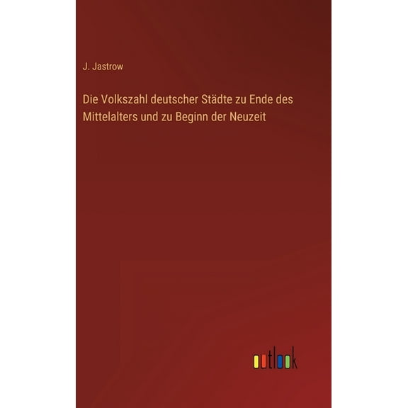Die Volkszahl deutscher Städte zu Ende des Mittelalters und zu Beginn der Neuzeit (Hardcover)