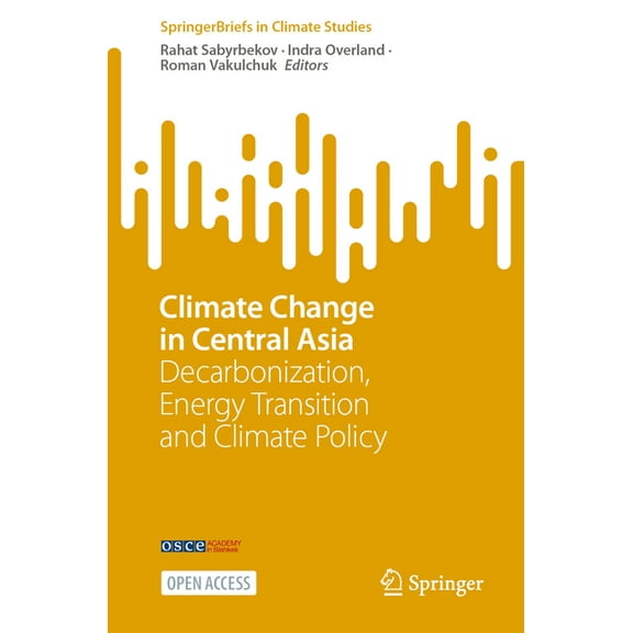 Springerbriefs in Climate Studies Climate Change in Central Asia: Decarbonization, Energy Transition and Climate Policy, (Paperback)
