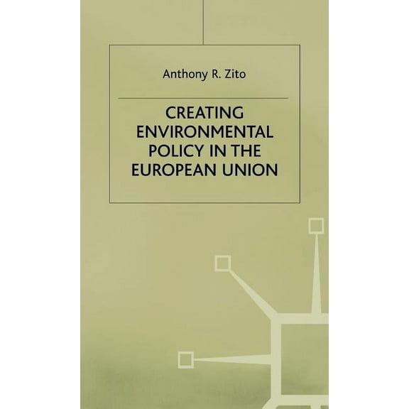 Creating Enviromental Policy in the European Union, (Hardcover)