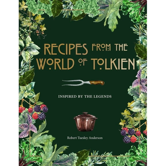 Recipes from the World of Tolkien: Inspired by the Legends (Hardcover)