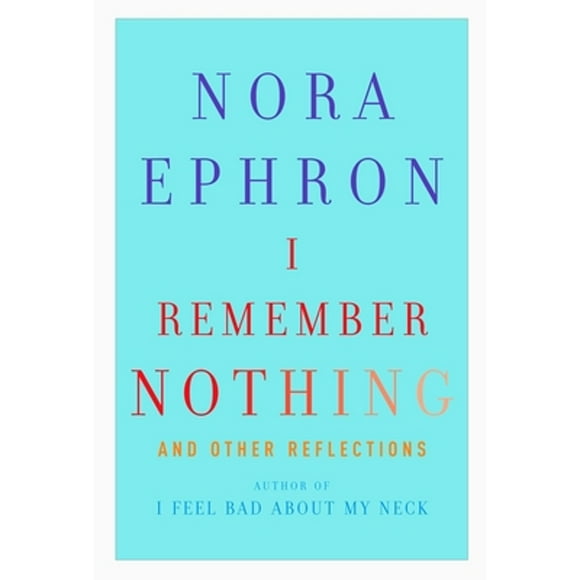 Pre-Owned I Remember Nothing: And Other Reflections (Hardcover 9780307595607) by Nora Ephron
