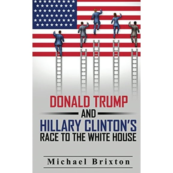 WHO IS DONALD TRUMP? Donald Trump and Hillary Clinton's Race To The White House, (Paperback)
