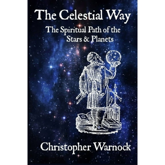 The Celestial Way: The Spiritual Path of the Stars and Planets, (Paperback)