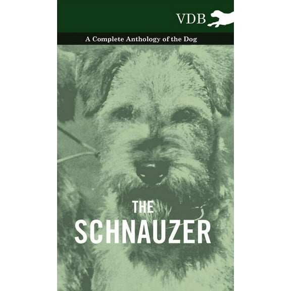 The Schnauzer - A Complete Anthology of the Dog, (Hardcover)