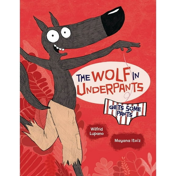 The Wolf in Underpants The Wolf in Underpants Gets Some Pants, Book 5, (Paperback)