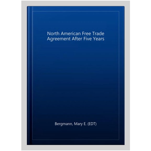 Pre-Owned North American Free Trade Agreement After Five Years