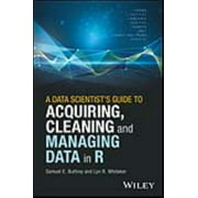 Data Scientist's Guide to Acquiring, Cleaning and Managing Data in R, Samuel E. Buttrey, Lyn R. Whitaker Hardcover