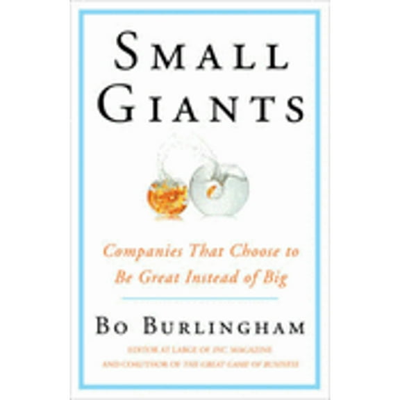 Pre-Owned Small Giants: Companies That Choose to Be Great Instead of Big (Paperback) 1591841496 9781591841494