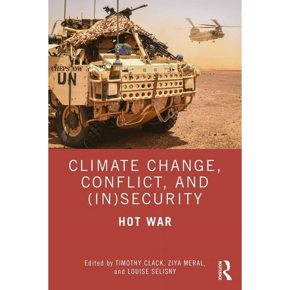 Routledge Advances in Defence Studies Climate Change, Conflict and (In)Security: Hot War, (Paperback)