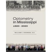 Optometry in Mississippi: 1920-2020, (Hardcover)
