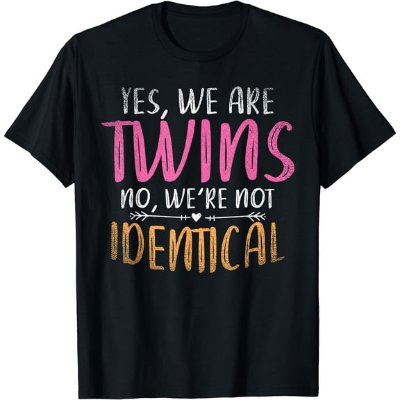 Yes We Are Twins No We Are Not Identical Funny Twins T-Shirt Black Small
