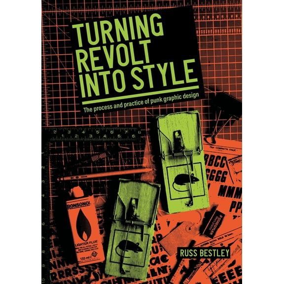Studies in Design and Material Culture Turning Revolt Into Style: The Process and Practice of Punk Graphic Design, (Paperback)