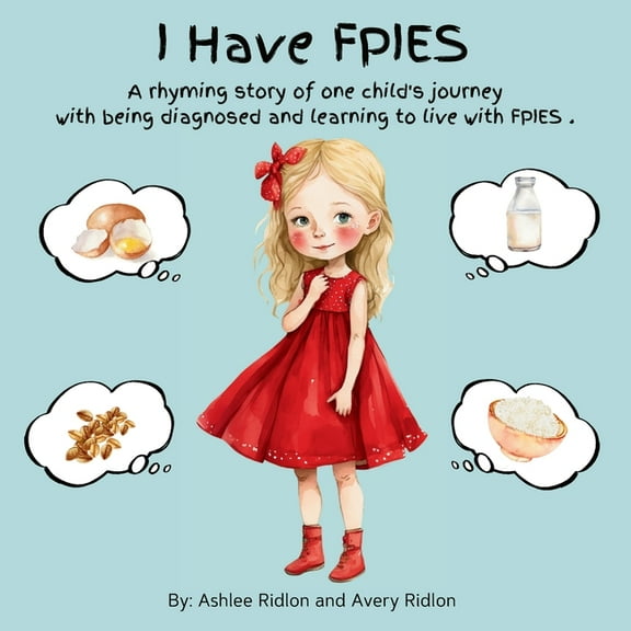 I Have FPIES: A rhyming story of one child's journey with being diagnosed and learning to live with FPIES, (Paperback)
