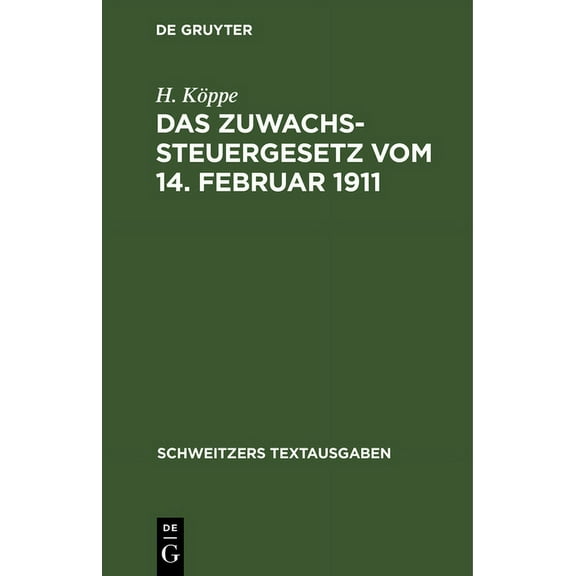 Schweitzers Textausgaben Das Zuwachssteuergesetz Vom 14. Februar 1911: Mit Den Ausführungsbestimmungen Des Bundesraths, PreuÃens, Bayerns Und Sac, (Hardcover)